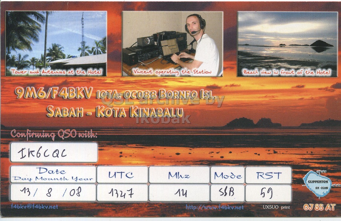 Right QSL card, of 9M6/F4BKV to IK6CQC, August 13, 2008, SSB mode. The QSL image contains the following objects: Advertisement, Photography, Adult, Man, Person. And contains this text: Tower ANd ANteNNAS st the Hotel Beach view iN front of the Hotel Confirming QSO with: IK6CQC Date UTC Mhz Mode RST Day Mounth year CLIPPERTON SSB DX CLUB 1347 14 59 http://www.f4bkv.net UX5UO print OJ85AT Tower the Hotel operating the Station Beach view front of the Hotel 9M6/F4BKV Confirming QSO with: IK6CQC Date UTC Mhz Mode RST Day Mounth year CLIPPERTON 8 108 SSB DX CLUB 1347 14 59 http://www.f4bkv.net UX5UO print OJ85AT.
