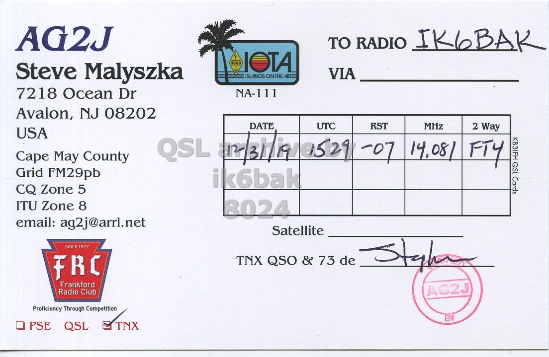 Right QSL card, of AG2J to IK6BAK, December 31, 2019, FT4 mode. The QSL image contains the following objects: Document. And contains this text: AG2J TO RADIO IK6BAK RSGB IOTA Steve Malyszka ISLANDS ON THE AIRE VIA 7218 Ocean Dr NA-111 Avalon, NJ 08202 RST MHz 2 Way USA KB3IFH QSL Cards Cape May County Grid FM29pb ik6bak CQ Zone 5 ITU Zone 8 8024 email: ag2j@arrl.net Satellite SINCE 1927 FRC TNX QSO & 73 de Frankford Radio Club AG2J Proficiency Through Competition BY PSE QSL TNX.