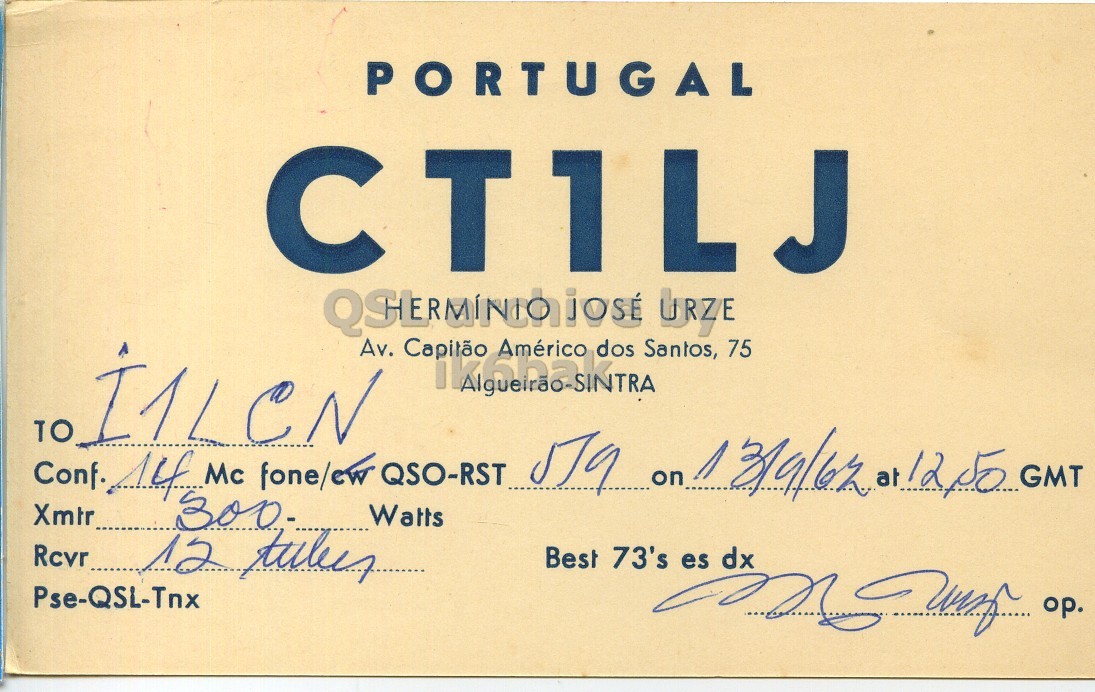 Front QSL card, of CT1LJ to I1LCN, September 13, 1967, PH mode. And contains this text: PORTUGAL Av. Capitão Américo dos Santos, 75 TO Conf. Xmtr 14 300- Mc fone/ew Watts QSO-RST 579 on 13/9/62 at 12,5 GMT Rcvr Best 73's dx Pse-QSL-Tnx PORTUGAL URZE Av. Capitão Américo dos Santos, 75 TO Conf. Mc fone/ew Watts QSO-RST on at Rcvr 12 Best 73's dx Pse-QSL-Tnx es op..