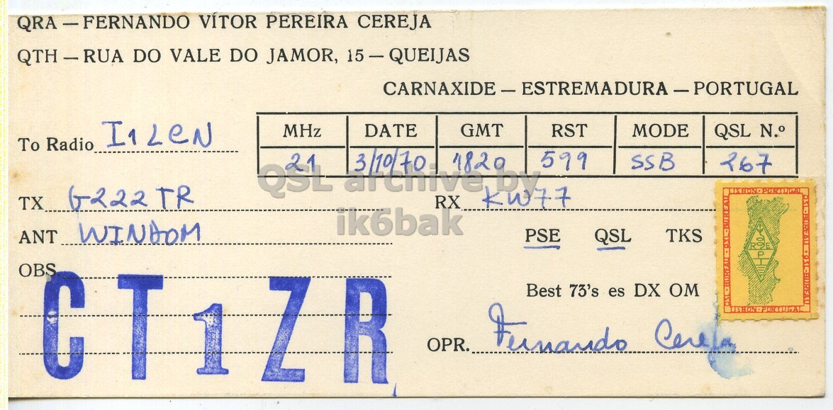 Front QSL card, of CT1ZR to I1LCN, October 3, 1970, SSB mode. And contains this text: QRA-FERNANDO VÍTOR PEREIRA CEREJA QTH-RUA DO VALE DO JAMOR, 15-QUEIJAS MHz DATE GMT RST MODE QSL N.° To Radio QSL 21 RX by 599 SSB 267 TX G222TR kw77 ik6bak WINDOM PSE QSL TKS ANT ROE OBS T 1 Z R Best 73's es DX OM OPR. VÍTOR PEREIRA CEREJA QTH-RUA DO VALE DO JAMOR, 15-QUEIJAS MHz DATE GMT RST MODE QSL N.° To Radio QSL RX by 599 SSB 267 TX G222TR kw77 ik6bak WINDOM PSE QSL TKS ANT ROE OBS T 1 Z R Best 73's es DX OM OPR. Funando.