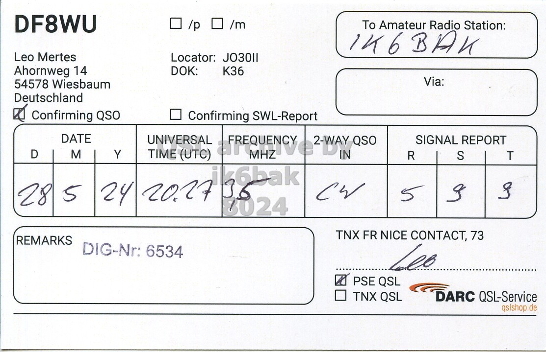 Right QSL card, of DF8WU to IK6BAK, May 28, 2024, CW mode. And contains this text: DF8WU /p /m To Amateur Radio Station: Leo Mertes Locator: JO30II Ahornweg 14 DOK: K36 Via: 54578 Wiesbaum Deutschland Confirming QSO Confirming SWL-Report DATE UNIVERSAL D M 2-WAY IN QSO SIGNAL REPORT Y TIME (UTC) MHZ R S T 28 5 24 2027 B024 I 5 TNX FR NICE CONTACT, 73 REMARKS DIG-Nr: 6534 Leo PSE QSL TNX QSL DARC QSL-Service qslshop.de.