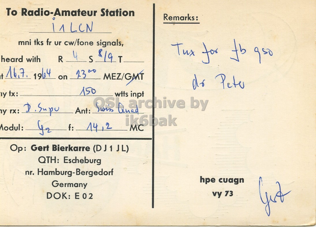 Right QSL card, of DJ1JL to I1LCN, July 16, 1964, PH mode. The QSL image contains the following objects: Envelope, Mail, Postcard. And contains this text: To Radio-Amateur Station Remarks: mni tks fr ur cw/fone signals, 4 heard with 19 T R S Tux for fb 950 t 16,7. 1964 on MEZ/GMT 150 y tx: Ant: y rx: oshar wtts archive inpt by ik6bak Modul: f: 14,2 MC Op: Gert Bierkarre (DJ1JL) QTH: Escheburg nr. Hamburg-Bergedorf hpe cuagn Germany DOK: E02 vy 73 To Radio-Amateur Station Remarks: mni tks fr ur cw/fone signals, 4 heard with 19 T R S Tux for 950 t 16,7. 1964 on MEZ/GMT dr 150 y tx: Ant: y rx: archive inpt by ik6bak Modul: f: 14,2 MC Op: Gert Bierkarre QTH: Escheburg nr. Hamburg-Bergedorf hpe cuagn Germany DOK: E02 vy 73.