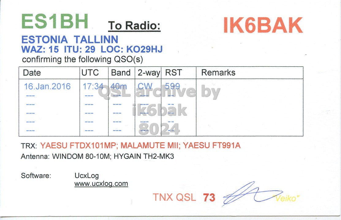 Front QSL card, of ES1BH to IK6BAK, January 16, 2016, CW mode. And contains this text: ES1BH To Radio: IK6BAK ESTONIA TALLINN WAZ: 15 ITU: 29 LOC: KO29HJ confirming the following QSO(s) Date UTC Remarks Band 2-way RST 16.Jan.2016 17:34 QSL 599 by 8024 TRX: YAESU FTDX101MP; MALAMUTE MII; YAESU FT991A Antenna: WINDOM 80-10M; HYGAIN TH2-MK3 Software: UcxLog www.ucxlog.com TNX QSL 73.
