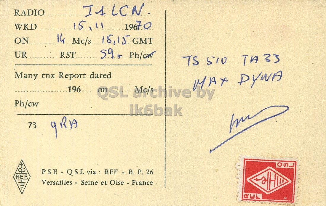 Right QSL card, of F3LA to I1LCN, November 16, 1970, PH mode. The QSL image contains the following objects: Envelope, Mail, Postcard. And contains this text: RADIO I1LCN WKD 15,11 19670 ON 14 Mc/s 15,15 GMT UR RST TS 510 TA33 Many tnx Report dated 196 Ph/cw ik6bak 73 PSE - QSL via : REF - B. Р. 26 REF. Versailles - Seine et Oise - France RADIO I1LCN WKD 15,11 19670 ON 14 Mc/s 15,15 GMT UR RST Ph/cw 510 TA33 Many tnx Report dated 196 MAX by Ph/cw ik6bak 73 PSE - QSL via : REF - B. 26 REF. Versailles - Seine et Oise - France.
