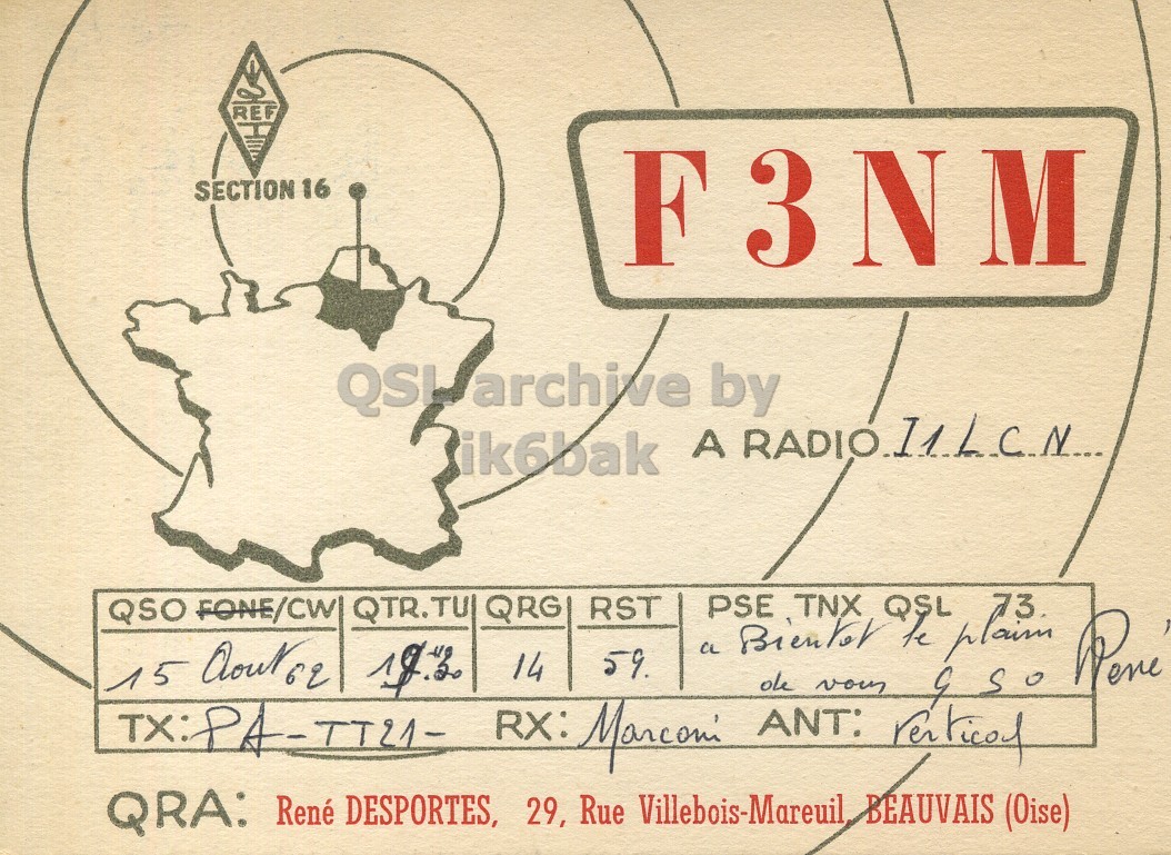 Front QSL card, of F3NM to I1LCN, October 15, 1962, PH mode. And contains this text: REF SECTION 16 F3NM QSWarchive by QTR.TU QRG RST PSE QSO FONE/CW 59. 14 QRA: René DESPORTES, 29, Rue Villebois-Mareuil BEAUVAIS (Oise) REF SECTION 16 F3NM by ik6bak A QTR.TU QRG RST PSE QSO FONE/CW a TNX QSL 15 59. 14 ole RX: ANT: QRA: René DESPORTES, 29, Rue Villebois-Mareuil BEAUVAIS (Oise).