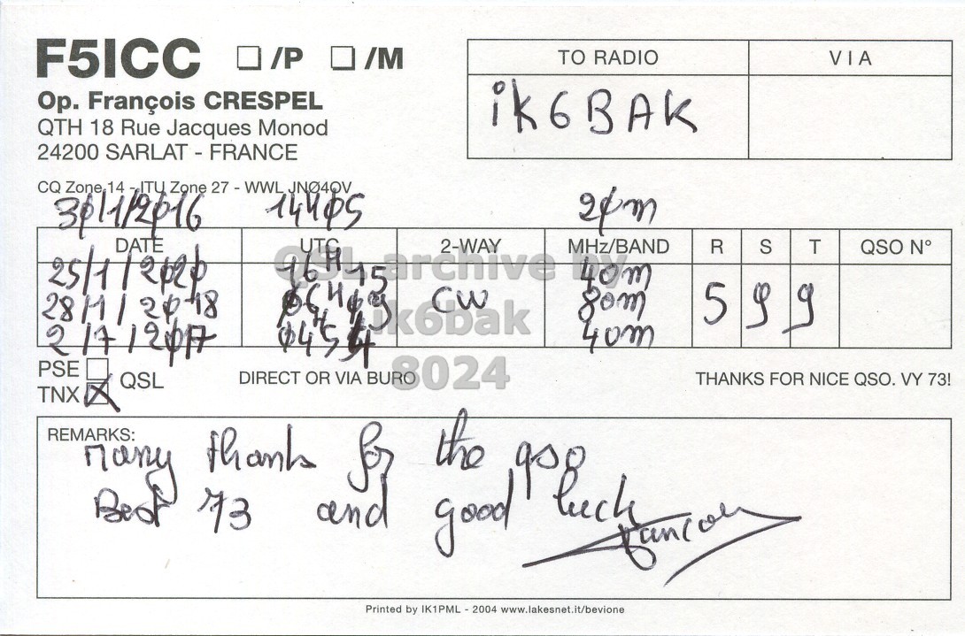 Right QSL card, of F5ICC to IK6BAK, December 30, 2016, CW mode. The QSL image contains the following objects: Handwriting. And contains this text: F5ICC /P /M TO RADIO VIA Op. François CRESPEL ik6BAK QTH 18 Rue Jacques Monod 24200 SARLAT - FRANCE CQ Zone 14 Zone 27 - WWL JNØ4OV 3/1/2016 UTC 2-WAY 40m 25/1/2020 DATE MHz/BAND R S T QSO N° 28111 2018 VIA 5 40m PSE DIRECT 8024 NICE QSO. VY 73! Printed by www.lakesnet.it/bevione.