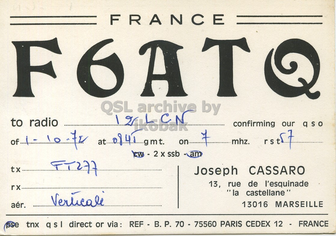Front QSL card, of F6ATQ to I2LCN, October 1, 1972, SSB mode. And contains this text: FRANCE 6 T F A QSL archive by to radio mhz. of on tx FT277 Joseph CASSARO 13, rue de l'esquinade rx "la castellane" 13016 MARSEILLE aér. pse tnx qsi direct or via : REF - B. P. 70 - 75560 PARIS CEDEX 12 - FRANCE FRANCE 6 T F A QSL archive by to radio confirming our mhz. of on tx FT277 Joseph CASSARO 13, rue de l'esquinade rx "la castellane" 13016 MARSEILLE aér. pse tnx direct or 70 - 75560 PARIS CEDEX 12 - FRANCE.
