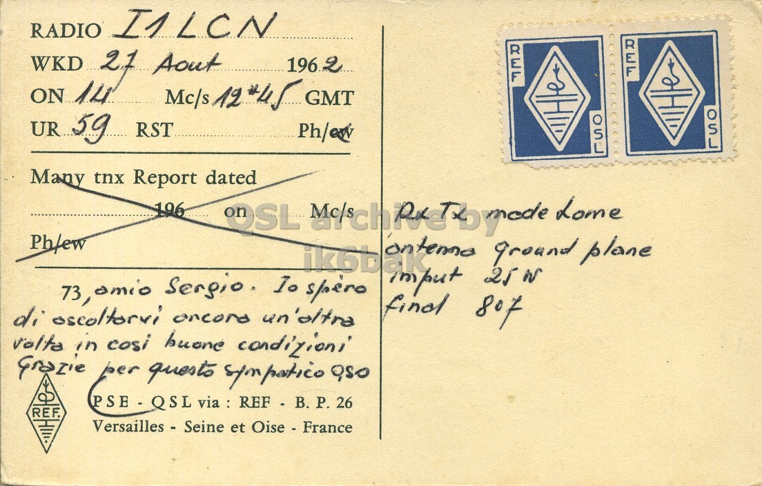 Right QSL card, of F9SS to I1LCN, August 27, 1962, PH mode. The QSL image contains the following objects: Envelope, Mail, Postcard, Book. And contains this text: RADIO I1LCN WKD 21 Aout 1962 REF ON 14 Mc/s 12 #45 GMT UR 59 RST Many tnx Report dated 196 OSL Lome on tenno ground plane ik6bak find 807 di oscoltorvi oncord un'oltra volta in cosi buone condizioni Grazie per questo sympatico aso REF. Versailles - Seine et Oise - France RADIO I1LCN WKD 21 Aout 1962 REF ON 14 Mc/s 12 #45 GMT UR 59 RST Many tnx Report dated 196 OSL Lome on ground plane ik6bak imput 73,omio spèro 807 di oscoltorvi un'oltra volta in cosi buone condizioni Grazie per questo 26 REF. Versailles - Seine et Oise - France.