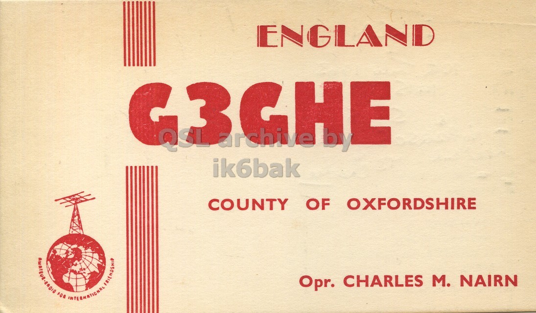 Front QSL card, of G3HGE to I1LCN, July 10, 1963, PH mode. And contains this text: ENGLAND G3GHE OSL by ik6bak COUNTY OF OXFORDSHIRE Opr. CHARLES M. NAIRN ENGLAND G3GHE OSL by ik6bak COUNTY OF OXFORDSHIRE FOR INTERNATIONAL FRIENDSHIP Opr. CHARLES NAIRN.