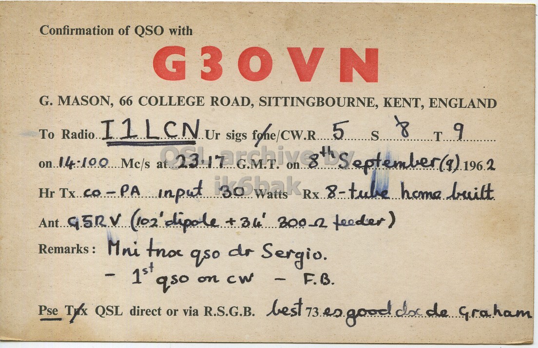 Front QSL card, of G3OVN to I1LCN, September 8, 1962, CW mode. The QSL image contains the following objects: Book. And contains this text: Confirmation of QSO with G3OVN G. MASON, 66 COLLEGE ROAD, SITTINGBOURNE, KENT, ENGLAND Remarks: Mni tnoc qso dr Sergio. 1st qso on cw - F.B. Pse Tylx QSL direct or via R.S.G.B. best 173 as good doc de Graham Confirmation of QSO with G3OVN G. MASON, 66 COLLEGE ROAD, SITTINGBOURNE, KENT, ENGLAND Radio.. To at. sigs S.. T 9 Hr input Watts Rx... 8-tube home built 'dipole + feeder) Mni tnoc qso dr Sergio. 1st qso on cw Pse QSL direct or via R.S.G.B. best doc de Graham.