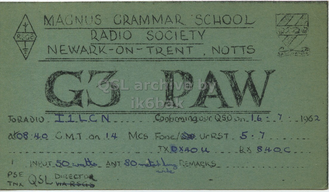 Front QSL card, of G3PAW to I1LCN, July 16, 1962, PH mode. And contains this text: MAGNUS GRAMMAR SCHOOL RADIO SOCIETY NEWARK-ON-TRENT NOTTS G3 ik6bak archive AW PSE TNA QSL DIRECTOR WARSGS MAGNUS GRAMMAR SCHOOL RADIO SOCIETY NEWARK-ON-TRENT NOTTS G3 ik6bak archive AW Q50 Mcs Fone/ 5.7 ANT PSE TNA QSL DIRECTOR.