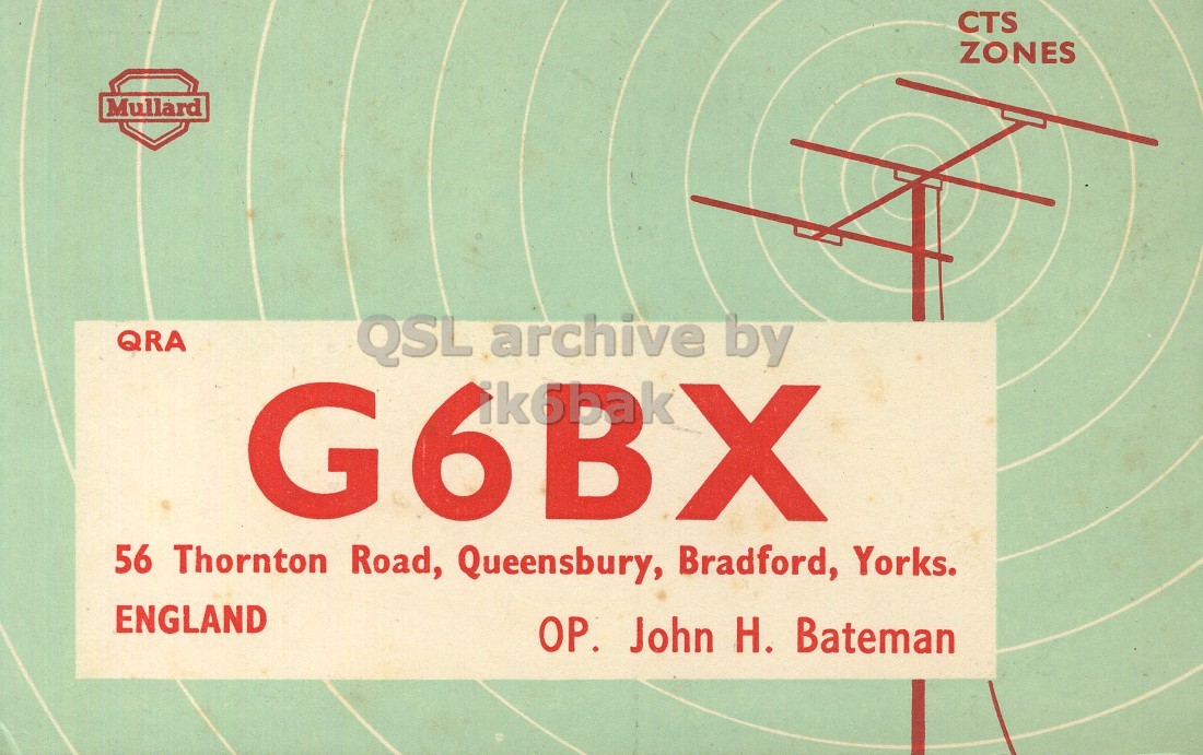 Front QSL card, of G6BX to I1LCN, September 18, 1962, PH mode. The QSL image contains the following objects: Utility Pole, Advertisement. And contains this text: CTS ZONES Mullard QRA QSL archive by G6BX ik6bak 56 Thornton Road, Queensbury, Bradford, Yorks. ENGLAND OP. John H. Bateman CTS ZONES Mullard QRA QSL archive by G6BX ik6bak 56 Thornton Road, Queensbury, Bradford, Yorks. ENGLAND OP. John H. Bateman.