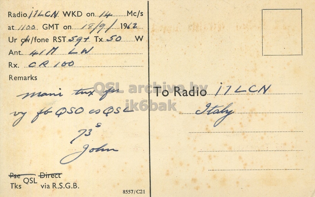 Right QSL card, of G6BX to I1LCN, September 18, 1962, PH mode. The QSL image contains the following objects: Envelope, Mail, Postcard. And contains this text: Ant..... HIM LW Rx. CR 100 Remarks Italy vy fb Q50 es QS ik6bak John Pse Direct QSL via R.S.G.B. Tks 8557/C21 WKD GMT Ur Tx 50 W Ant..... LW Rx. 100 Remarks mani Italy fb QS ik6bak John Pse Direct QSL via R.S.G.B. Tks 8557/C21.