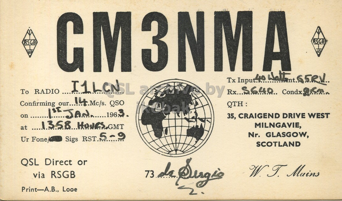 Front QSL card, of GM3NMA to I1LCN, January 1, 1963, PH mode. And contains this text: A RSGB To RADIO Confirming our...14.Mc/s. QSO 35, CRAIGEND DRIVE WEST MILNGAVIE, Nr. GLASGOW, Ur Fone/ Sigs RST 5-9 SCOTLAND QSL Direct or W T. Mains via RSGB Print-A.B., Looe NM A RSGB Tx To RADIO I1LCNSL by Condx Confirming QSO on 35, CRAIGEND DRIVE WEST at MILNGAVIE, Nr. GLASGOW, Ur Fone/ Sigs SCOTLAND QSL Direct or 73 de Mains via RSGB Print-A.B., Looe.
