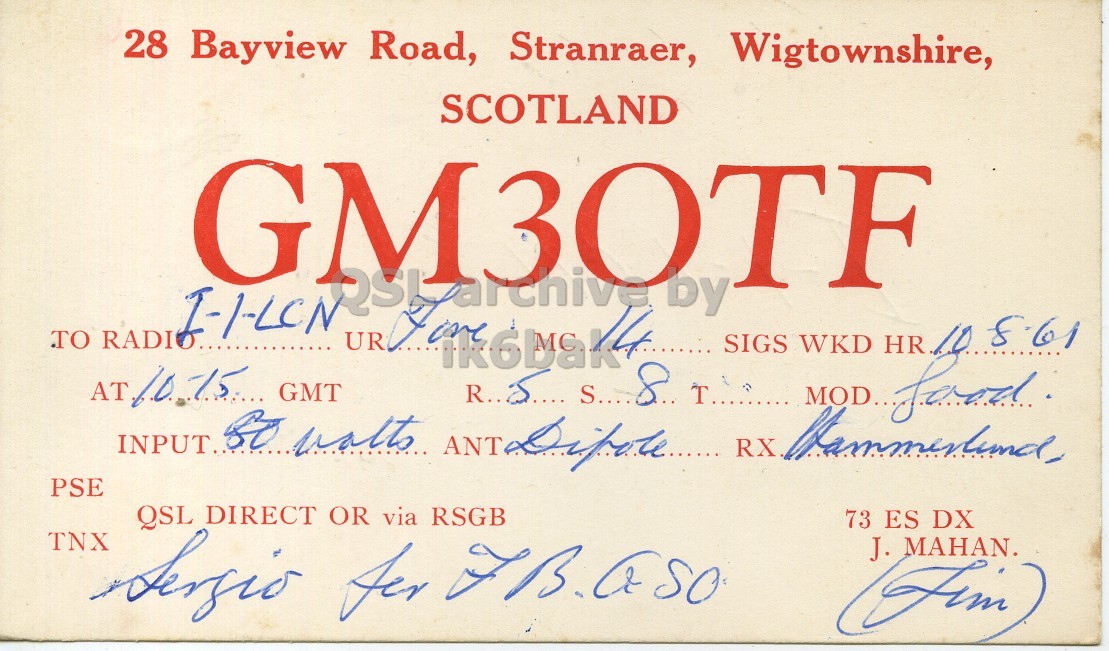 Front QSL card, of GM3OTF to I1LCN, August 10, 1961, PH mode. And contains this text: 28 Bayview Road, Stranraer, Wigtownshire, SCOTLAND GM3OTF TO RADIO UR GMT by INPUT. PSE QSL DIRECT OR via RSGB 73 ES DX TNX J. MAHAN. 28 Bayview Road, Stranraer, Wigtownshire, SCOTLAND GM3OTF TO RADIO UR WKD AT GMT by S.... 8 SIGS HR food INPUT. ANT RX MOD.. PSE QSL DIRECT OR via RSGB 73 ES DX TNX J. MAHAN..