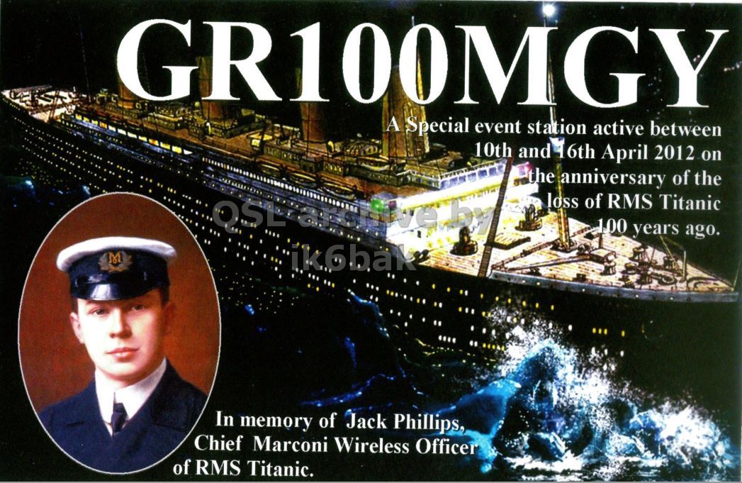 Front QSL card, of GR100MGY to IK2GRA, April 11, 2012, CE mode. The QSL image contains the following objects: Yacht, Adult, Male, Man, Person. And contains this text: GR100MGY A Special event station active between 10th and 16th April 2012 on the anniversary of the loss of RMS Titanic OSL by 100 years ago. M In memory of Jack Phillips, Chief Marconi Wireless Officer of RMS Titanic. GR100MGY A Special event station active between 10th and 16th April 2012 on the anniversary of the loss of RMS Titanic OSL by 100 years ago. M In memory of Jack Phillips, Chief Marconi Wireless Officer of RMS Titanic..