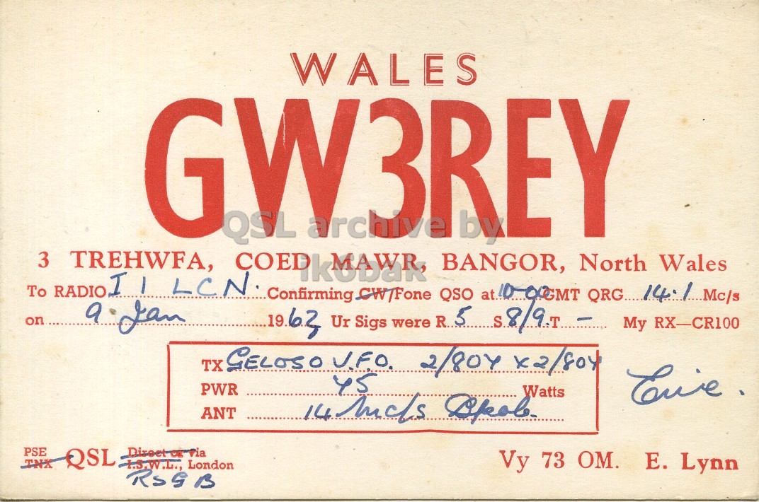 Front QSL card, of GW3REY to I1LCN, January 9, 1963, PH mode. And contains this text: To 3 TREHWFA, COED K MAWR BANGOR, North Wales GW3REY QSL WALES archive QSO on a Jan 1963 Ur Sigs were R5 S 8/9.7 My RX-CR100 PWR 45 Watts ANT PSE TNX QSL I.S.W.L., London Vy 73 ОМ. E. Lynn To 3 TREHWFA, BANGOR, North Wales RADIO GW3REY QSL WALES archive QSO Confirming on a Jan Ur Sigs were My RX-CR100 TX GELOSO PWR 45 Watts ANT PSE Direct CE TNX QSL I.S.W.L., London Vy 73 Lynn.