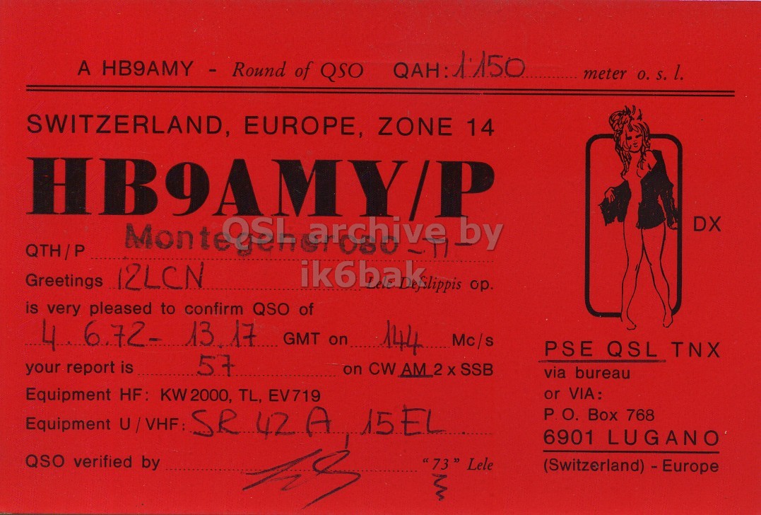 Front QSL card, of HB9AMY/P to I2LCN, June 4, 1972, AM mode. The QSL image contains the following objects: Adult, Person, Woman. And contains this text: meter О. S. l. SWITZERLAND, EUROPE, ZONE 14 HB9AMY/P MonteQSL archive by DX QTH/P Greetings 12LCN is very pleased to confirm QSO of 4 6.72- 13. 17 GMT on 144 Mc/s PSE QSL TNX your report is 57 on CW AM 2 X SSB via bureau Equipment HF: KW 2000, TL, EV719 or VIA: P О. Box 768 Equipment U/VHF: SR 42 A 15EL 6901 LUGANO QSO verified by "73" Lele (Switzerland) - Europe A of QSO meter S. l. SWITZERLAND, EUROPE, ZONE 14 HB9AMY/P MonteQSL archive by DX QTH/P Greetings 12LCN is very pleased to confirm QSO of 4 6.72- 13. 17 GMT on 144 Mc/s PSE QSL TNX your report is 57 on 2 SSB via bureau Equipment HF: KW 2000, TL, EV719 or VIA: P О. Box 768 Equipment SR 15EL 6901 LUGANO QSO verified by Lele (Switzerland) - Europe.