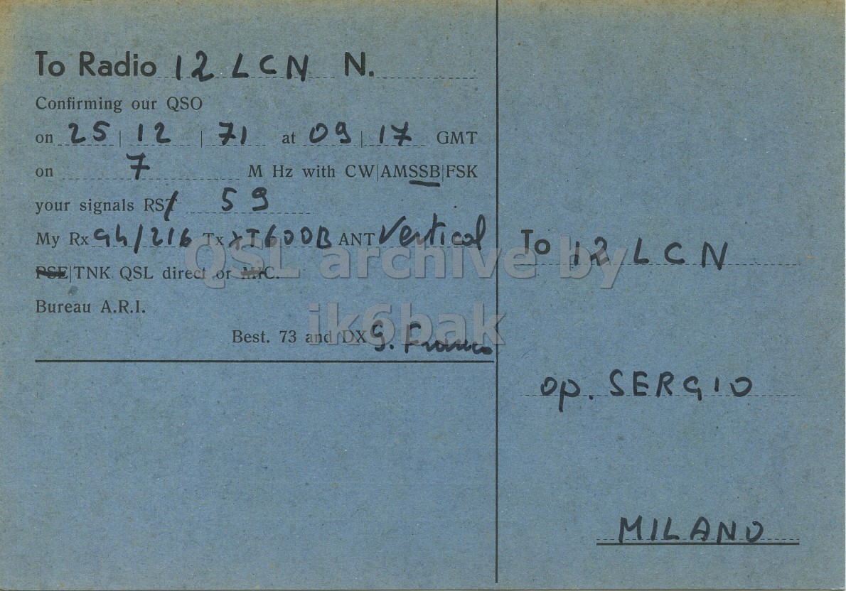 Right QSL card, of I0CHF to I2LCN, December 25, 1971, SSB mode. The QSL image contains the following objects: Book, Envelope, Mail. And contains this text: To Radio 12LCN N. Confirming our QSO on 25 12 71 at 09 17 GMT on 7 M Hz with CW|AMSSBIFSK your signals Bureau A.R.I. op. SERGIO MILANO To Radio N. Confirming our QSO on 25 12 71 at 09 17 GMT on 7 M Hz with My Rx 94/216 QSL 59 archive® ANT To your signals Bureau A.R.I. Best. 73 op. SERGIO MILANO.