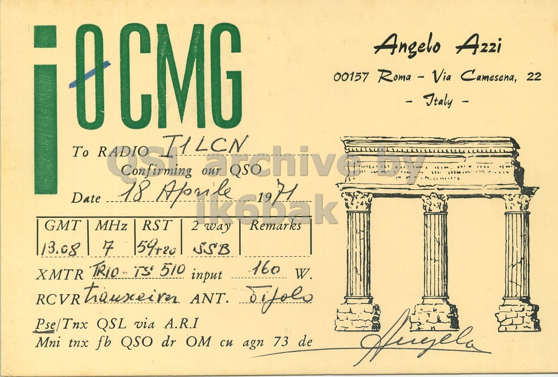 Front QSL card, of I0CMG to I1LCN, April 18, 1971, SSB mode. The QSL image contains the following objects: Envelope, Mail. And contains this text: 0 CMG Angelo Azzi i 00157 Roma - Via Camesena, 22 GMT MHz 18 Confirming RST Remarks 2 way 59+20 13.08 SSB 160 W. XMTR TRIO TS 510 input Pse/Tnx QSL via A.R.I Mni tnx fb QSO dr OM cu agn 73 de 0 CMG Angelo Azzi i 00157 Roma - Via Camesena, 22 Date To GMT MHz 18 Confirming RST Remarks 2 way 59+20 13.08 SSB 160 W. XMTR TRIO TS 510 input RCVR ANT. Pse/Tnx QSL via A.R.I Mni tnx fb QSO dr OM cu agn 73 de.