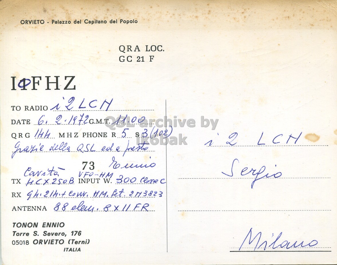 Right QSL card, of I0FHZ to I2LCN, February 6, 1972, PH mode. The QSL image contains the following objects: Envelope, Mail, Postcard. And contains this text: ORVIETO - Palazzo del Capitano del Popolo QRA LOC. GC 21 F RADIO i2LCN TO DATE QRG 6. 14h MHZ PHONE R 5 126Bak s by 2 LCN 73 Cavita TX HCX250B INPUT W. 300 (losse C Serfis ANTENNA TONON ENNIO Torre S. Severo, 176 05018 ORVIETO (Terni) ITALIA Milano ORVIETO - Palazzo del Capitano del Popolo QRA LOC. GC 21 F RADIO i2LCN TO DATE QRG 6. MHZ PHONE R 5 by 2 LCN della 73 Cavita TX HCX250B INPUT W. 300 Serfis RX ANTENNA 88 TONON ENNIO Torre S. Severo, 176 05018 ORVIETO (Terni) ITALIA Milano.