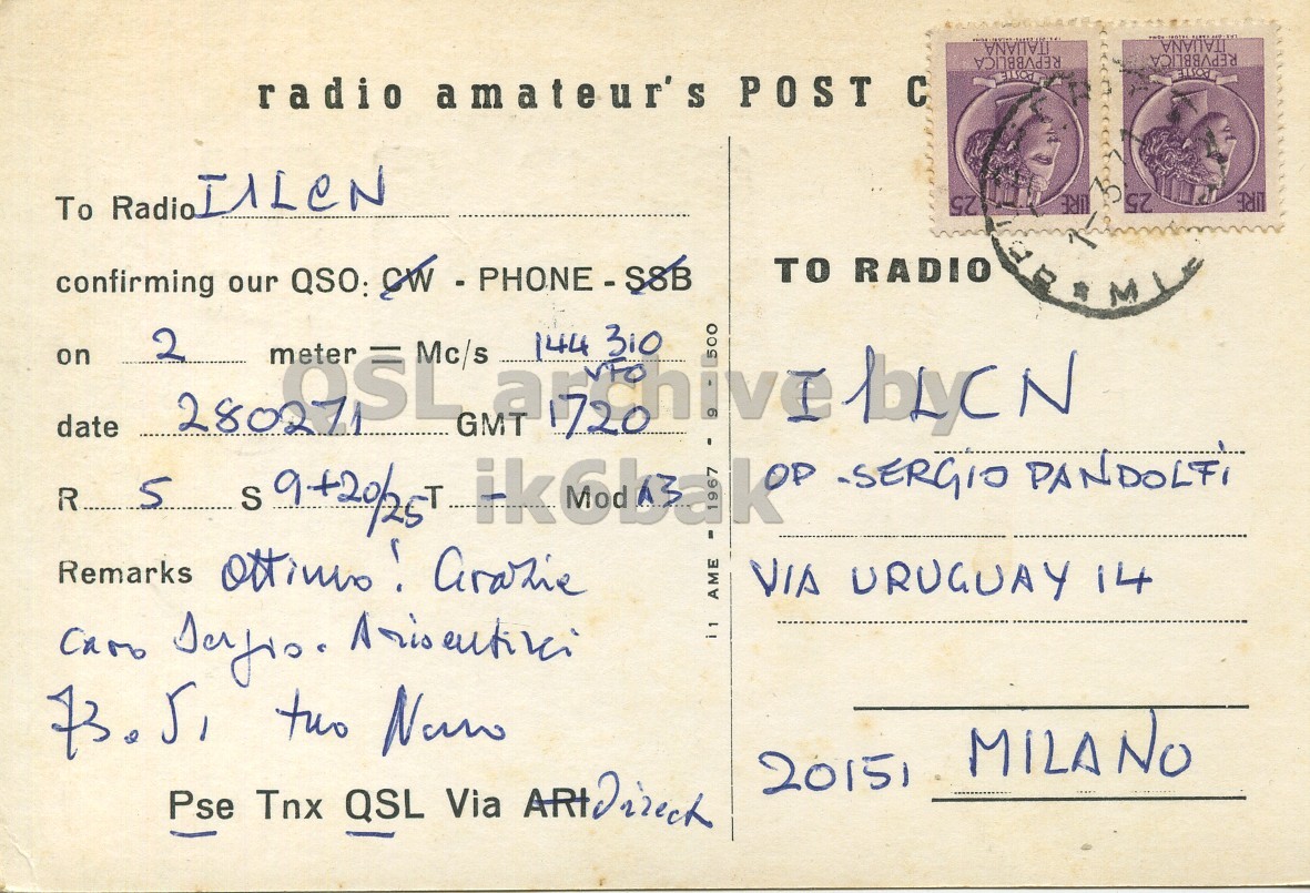 Right QSL card, of I1AME to I1LCN, February 28, 1971, PH mode. The QSL image contains the following objects: Envelope, Mail, Postcard, Person. And contains this text: ITALIANA REPVBBLICA REPVBBLICA radio amateur's POST С To Radio ILLeN 25 confirming our on date R 5 S 9+20/25 AME VIA URUGUAY 14 2015, MILANO Pse Tnx QSL Via ARtDrick ITALIANA ITALIANA REPVBBLICA REPVBBLICA radio amateur's POST To Radio 25 confirming our on date 2 meter QSO: Mc/s GMT 144 TO RADIO R 5 S -SERGIO Remarks AME VIA URUGUAY 14 2015, MILANO Pse Tnx QSL Via.
