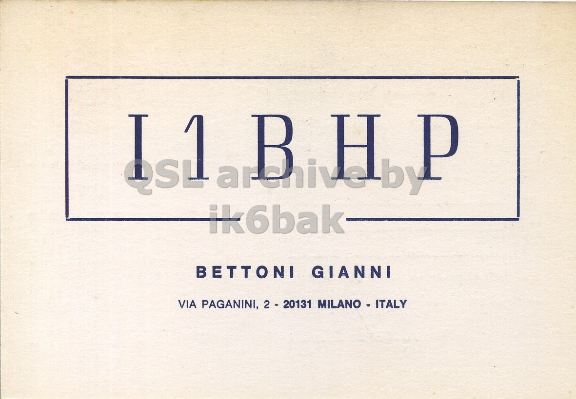 Front QSL card, of I1BHP to I1LCN, April 10, 1970, PH mode. The QSL image contains the following objects: Page. And contains this text: ik6bak BETTONI GIANNI VIA PAGANINI, 2 - 20131 MILANO - ITALY ik6bak BETTONI GIANNI VIA PAGANINI, 2 - 20131 MILANO - ITALY.