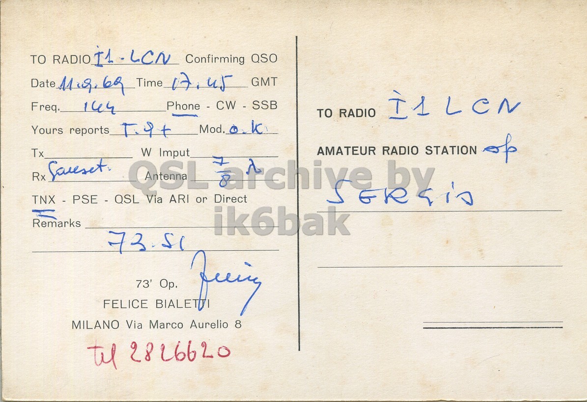 Right QSL card, of I1BI to I1LCN, September 11, 1969, PH mode. The QSL image contains the following objects: Envelope, Mail, Book, Postcard. And contains this text: TO RADIO IL-LCN Confirming QSO GMT Phone - CW - SSB Freq. TO RADIO Yours reports AMATEUR RADIO STATION Tx W Imput of QSL or archive by TNX - PSE - QSL Via ARI Direct Remarks ik6bak 73.51 FELICE MILANO Via Marco Aurelio 8 tel 2826620 TO RADIO Confirming QSO Date 11 Time GMT Phone - CW - SSB Freq. TO RADIO Yours reports AMATEUR RADIO STATION Tx W Imput of Rx QSL or by TNX - PSE - QSL Via ARI Direct Remarks ik6bak 73.51 FELICE MILANO Via Marco Aurelio 8 73' tel 2826620.