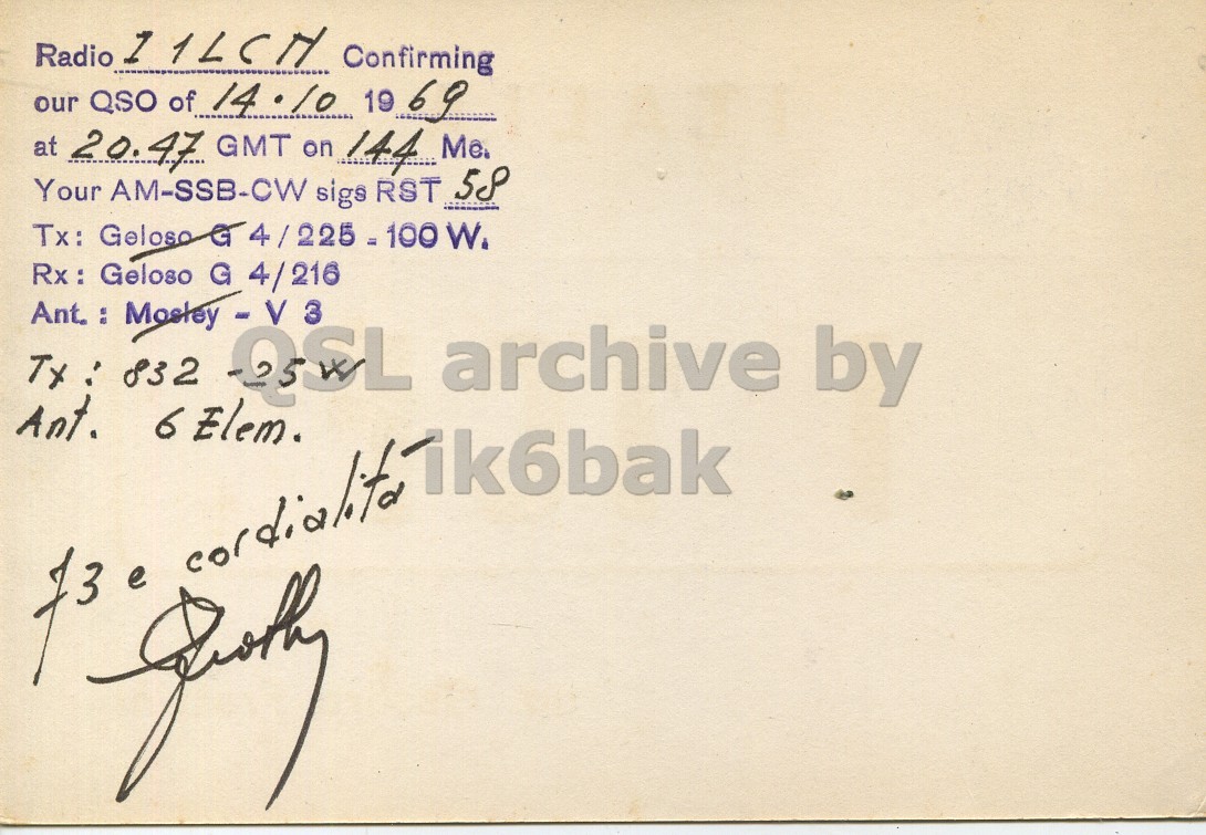 Right QSL card, of I1CF to I1LCN, October 14, 1969, PH mode. The QSL image contains the following objects: Handwriting. And contains this text: Radio 11LCN Confirming our QSO of 14.10 19 69 at 20.47 GMT on 144 Me. Your AM-SSB-CW sigs RST 58 Rx: Geloso G 4/216 Tx: 832 QSL archive by Ant. 6Elem. ik6bak Radio Confirming our QSO of 14.10 19 69 at 20.47 GMT on 144 Me. Your AM-SSB-CW sigs RST 58 Geloso G Rx: Geloso G 4/216 832 QSL archive by Ant. ik6bak.