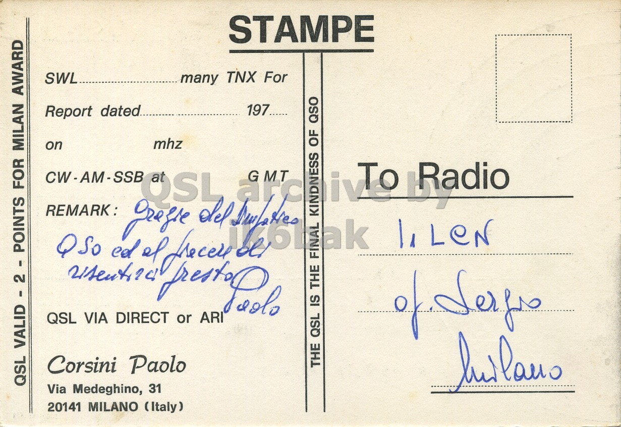 Right QSL card, of I1CJI to I1LCN, October 5, 1970, SSB mode. The QSL image contains the following objects: Envelope, Mail, Postcard. And contains this text: STAMPE SWL many TNX For 197...... Report dated.. QSO mhz on OF CW-AM-SSB QSL GMT Radio REMARK: del THE IS QSL VIA DIRECT ARI QSL Corsini Paolo THE QSL VALID - 2 - POINTS FOR MILAN AWARD Via Medeghino, 31 20141 MILANO (Italy) STAMPE SWL many TNX For 197...... Report dated.. QSO mhz on OF CW-AM-SSB QSL GMT Radio REMARK: ed of or del THE IS QSL VIA DIRECT ARI QSL Corsini Paolo THE QSL VALID - 2 - POINTS FOR MILAN AWARD Via Medeghino, 31 20141 MILANO (Italy).