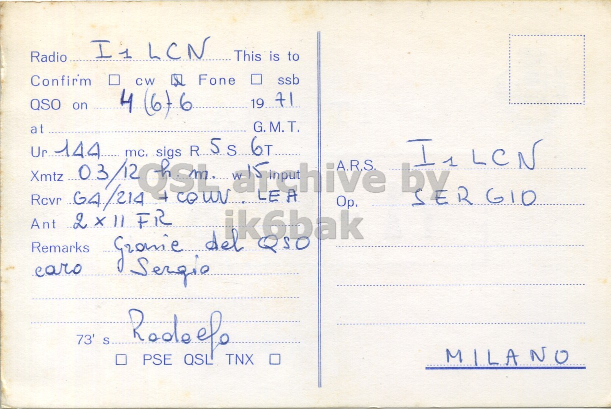 Right QSL card, of I1CRB to I1LCN, June 4, 1971, FM mode. The QSL image contains the following objects: Envelope, Mail, Book, Postcard. And contains this text: I1LCN This is to QSO on 4 (676 19 71 G.M.T. at Ur sigs ik6bak Remarks Sergio 73' S PSE TNX MILANO This is to Confirm CW Fone ssb QSO on 4 (676 19 71 G.M.T. at Ur sigs Xmtz Rcvr mc. 6T LEA A.R.S. Ant ik6bak Remarks del QSO Sergio 73' S QSL PSE TNX MILANO.