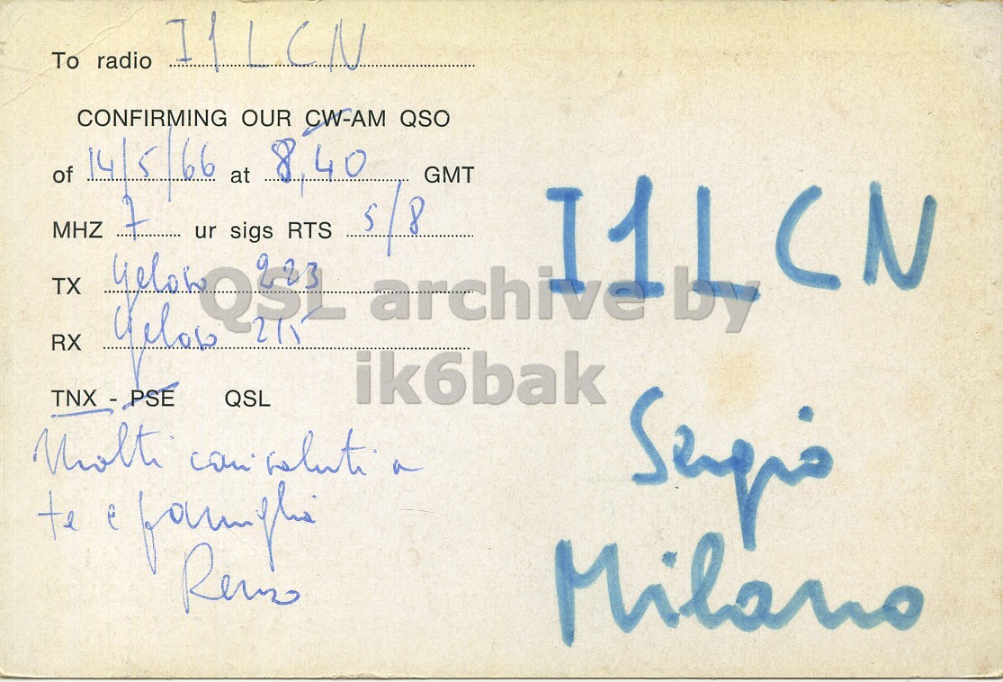 Right QSL card, of I1CRN to I1LCN, May 14, 1966, AM mode. The QSL image contains the following objects: Handwriting. And contains this text: To radio CONFIRMING OUR CW-AM QSO of 66 at 8,40 MHZ 5/8 GMT QSL ur sigs RTS TNX - PSE TX RX ik6bak QSL te e family Milano To radio CONFIRMING OUR CW-AM QSO of 66 at 8,40 MHZ 5/8 archive by GMT QSL ur sigs RTS TNX - PSE TX RX ik6bak QSL can te e Milano.