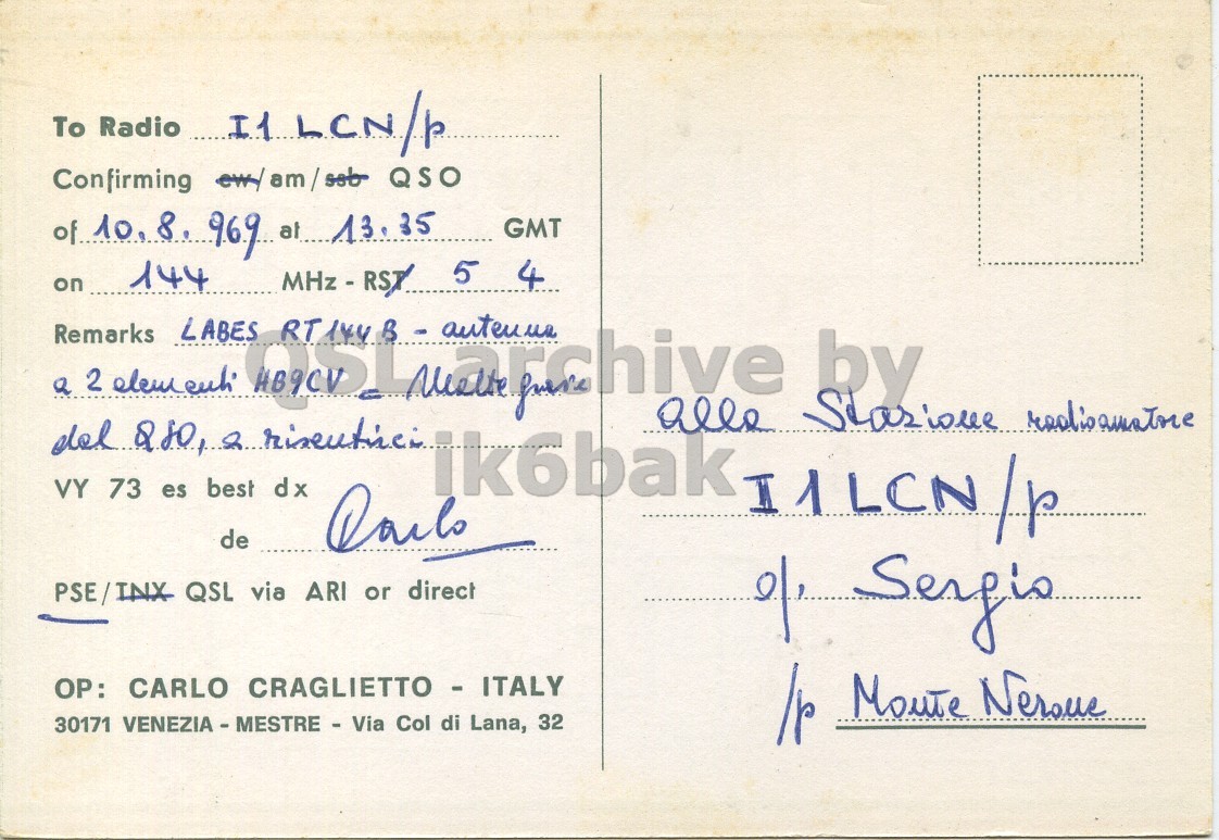 Right QSL card, of I1CRW to I1LCN/P, August 10, 1969, AM mode. The QSL image contains the following objects: Envelope, Mail, Postcard. And contains this text: of 10. 8 969 at 13.35 GMT 5 4 2 elementi VY 73 es best dx de PSE/INX QSL via ARI or direct of, Sergio 30171 VENEZIA - MESTRE - Via Col di Lana, 32 To Radio Confirming QSO of 8 969 at 13.35 GMT a on Remarks 144 LABES RT144 5 4 2 del VY 73 es dx de PSE/INX QSL via ARI or direct Sergio CARLO 30171 Col di Lana, 32 Moute Neroue.