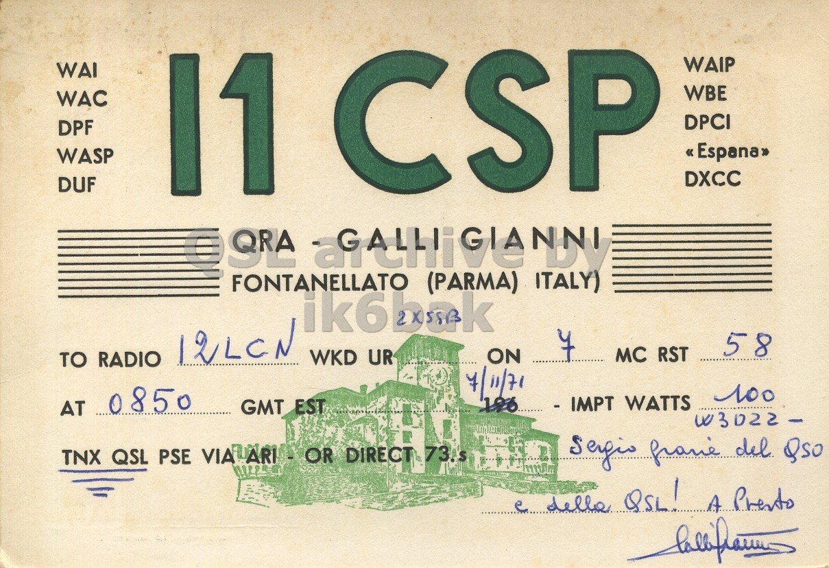 Front QSL card, of I1CSP to I2CLN, November 7, 1971, SSB mode. And contains this text: WAIP WAI WBE WAC CSP DPCI DPF WASP DXCC DUF FONTANELLATO (PARMA) ITALY) ik6bak 12LCN 58 MC RST ON WKD UR TO RADIO 7/11/71 100 AT 0850 GMT EST TNX QSL PSE VIA ARI-OR DIRECTE 73.s WAIP WAI WBE WAC CSP DPCI DPF WASP DXCC DUF FONTANELLATO (PARMA) ITALY) ik6bak 12LCN 58 MC RST ON WKD UR TO RADIO 7/11/71 100 AT 0850 GMT EST WATTS TNX QSL PSE VIA del QSL! A.