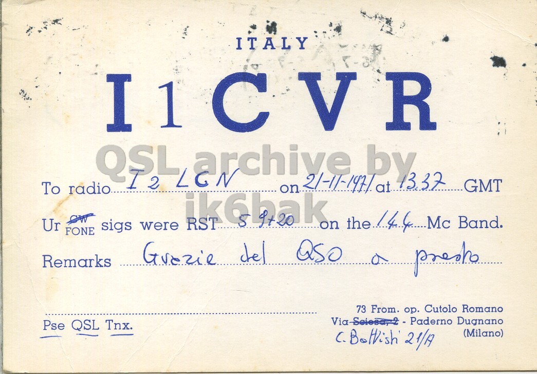 Front QSL card, of I1CVR to I2LCN, November 21, 1971, PH mode. And contains this text: ITALY I1 C V R QSL I2 LGN archive by To radio Ur FONE sigs were RST Grazie del Q50 Remarks 73 From. ор. Cutolo Romano Paderno Dugnano Pse QSL Tnx. (Milano) ITALY I1 V R QSL I2 archive by To radio GMT Ur FONE sigs were RST ik6bak 5 on Band. del Q50 Remarks 73 From. Cutolo Romano Paderno Dugnano Pse QSL Tnx. (Milano).