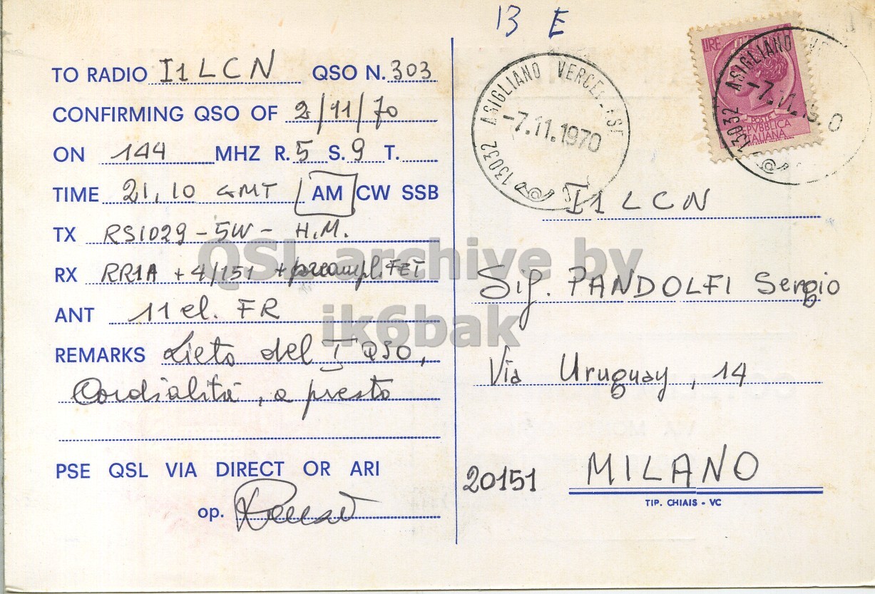 Right QSL card, of I1CYL to I1LCN, November 2, 1970, AM mode. The QSL image contains the following objects: Envelope, Mail, Postcard. And contains this text: LIRE TO RADIO I1LCN QSO N.303 CONFIRMING QSO OF 2/11/70 7.11.1970 ASIGLIANO 144 ON TIME 21, 10 GMT AM CW SSB 13032 RX RR1A ANT 11el. FR REMARKS Lieto del PSE QSL VIA DIRECT OR ARI MILANO 20151 13 LIRE TO RADIO I1LCN QSO CONFIRMING QSO OF 2/11/70 7.11.1970 ASIGLIANO 13032 144 MHZ T. ON TIME 21, GMT AM CW SSB 13032 TX RX RR1A ANT 11el. FR REMARKS Lieto del Via PSE QSL VIA DIRECT OR ARI MILANO 20151 ор. TIP. VC.