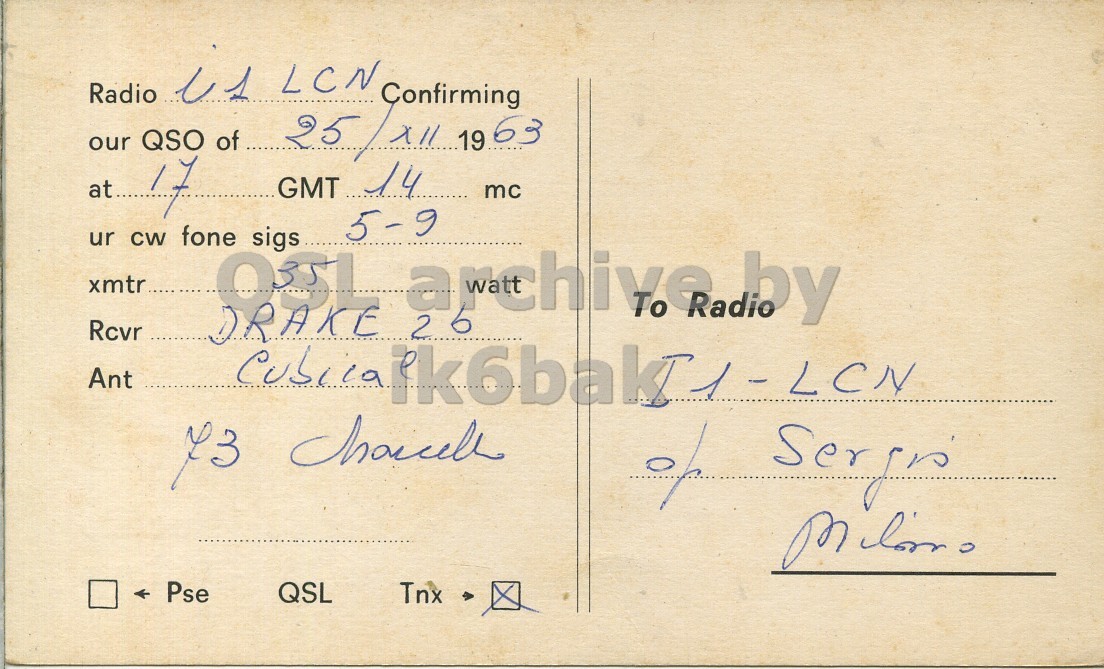 Right QSL card, of I1DX to I1LCN, December 25, 1963, PH mode. The QSL image contains the following objects: Envelope, Mail, Postcard. And contains this text: Confirming 25 our QSO of XII 19 63 at 17 GMT 14 mc 5-9 ur CW fone xmtr.. Rcvr DRAKE OOL sigs archive b by 2 Ant Pse QSL Tnx Radio LCN Confirming 25 our QSO of 19 63 at 17 GMT 14 mc 5-9 ur CW fone xmtr.. Rcvr DRAKE sigs archive by 2 Ant Cubica Pse QSL Tnx.
