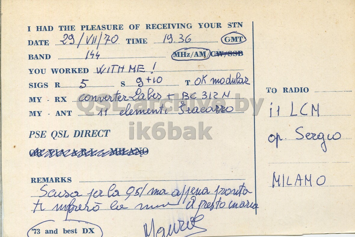 Right QSL card, of I1ECM to I1LCM, December 29, 1970, AM mode. The QSL image contains the following objects: Envelope, Mail. And contains this text: I HAD THE PLEASURE OF RECEIVING YOUR STN GMT DATE 144 BAND YOU WORKED WITH ME ! SIGS R.... MY - RX MY - ANT 5 S... 9 +10 t BC TOK 312 N modular by it RADIO LCM TO PSE QSL DIRECT ik6bak MILAMO be '73 and best DX I HAD THE PLEASURE OF RECEIVING YOUR STN TIME 19.36 GMT DATE 144 CW/SSB BAND YOU WORKED SIGS MY - RX MY - ANT 5 S... +10 BC TOK modular by it RADIO LCM TO PSE QSL DIRECT ik6bak MILAMO REMARKS be and best DX.