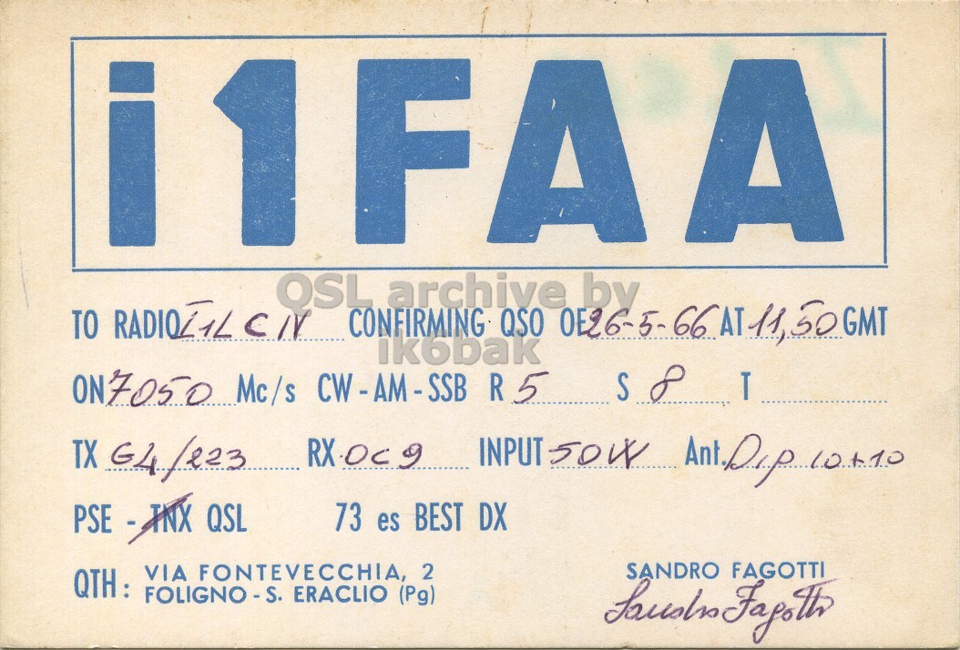 Front QSL card, of I1FAA to I1LCN, May 26, 1966, PH mode. And contains this text: F A A QSL archive by CONFIRMING QSO 0E26-5- 66 AT 11,50GMT ON7050 Mc/s CW-AM-SSB R5 TX G4/223 PSE - INX QSL 73 es BEST DX SANDRO FAGOTTI VIA FONTEVECCHIA, 2 FOLIGNO-S. ERACLIO (Pg) F A A QSL archive by TO CONFIRMING QSO AT S T ON7050 Mc/s CW-AM-SSB R5 TX INPUT 50W Ant PSE - INX QSL 73 es BEST DX SANDRO FAGOTTI VIA FONTEVECCHIA, 2 ERACLIO (Pg) Fagoth.