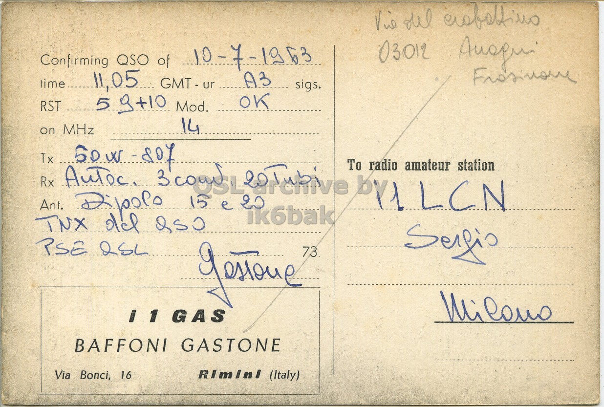 Right QSL card, of I1GAS to I1LCN, July 10, 1963, PH mode. The QSL image contains the following objects: Envelope, Mail, Book, Postcard. And contains this text: Confirming QSO of 03012 time 11,05 GMT - ur A3 sigs. OK 14 on MHz Tx amateur TNX Ant. Dipoco old Q50 15 e. 20 ik6bak PSE QSL 73 Serfis i1 GAS BAFFONI GASTONE Via Bonci, 16 Rimini (Italy) Confirming QSO of 03012 time 11,05 GMT - ur A3 sigs. RST Mod. OK 14 on MHz Tx Rx To radio LCN station amateur TNX Ant. old 15 ik6bak PSE 73 Serfis GAS BAFFONI GASTONE Via Bonci, 16 Rimini (Italy).