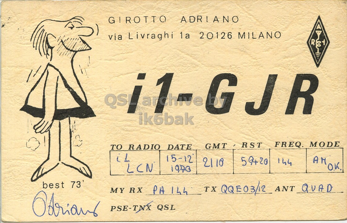 Front QSL card, of I1GJR to I1LCN, December 15, 1970, AM mode. The QSL image contains the following objects: Person. And contains this text: GIROTTO ADRIANO via Livraghi 1a 20126 MILANO R f 3 ik6bak GMT RST FREQ. MODE TO RADIO DATE 15-12 59+20 2110 144 LCN best 73' MY RX PA 14h TX QQE03/12_ANT QUAD PSE-TNX QSL GIROTTO ADRIANO via Livraghi 1a 20126 MILANO R f 3 ik6bak GMT RST FREQ. MODE TO RADIO DATE 15-12 59+20 2110 144 LCN best 73' MY RX PA 14h TX QUAD PSE-TNX QSL.