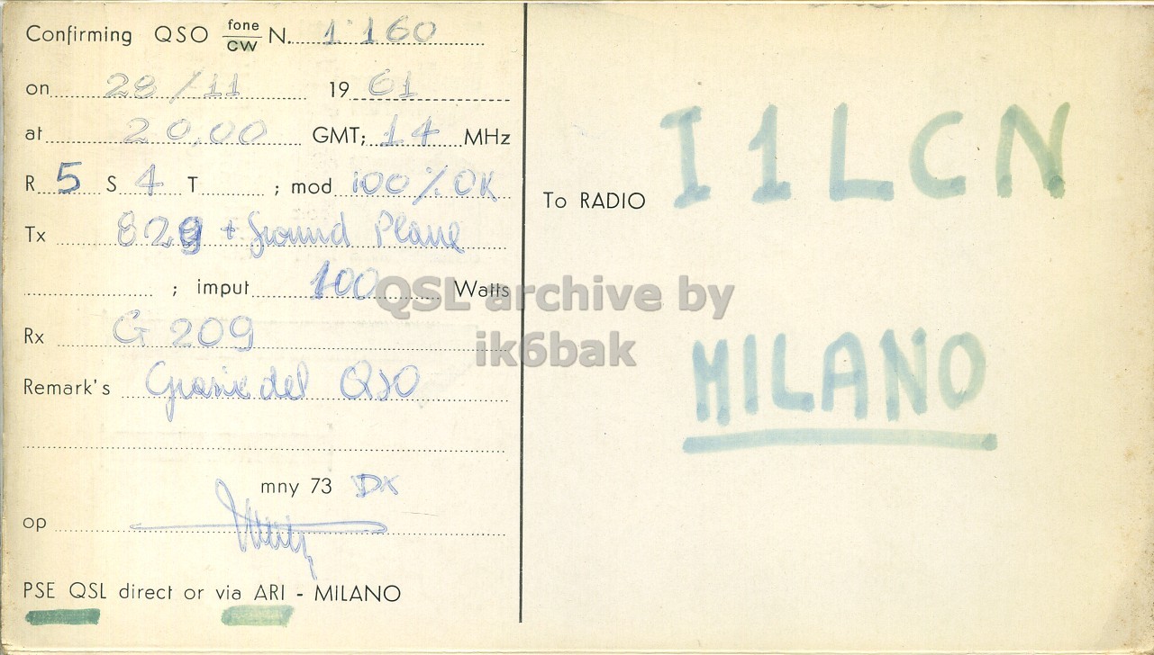 Right QSL card, of I1GMF to I1LCN, November 28, 1961, PH mode. The QSL image contains the following objects: Envelope, Mail, Postcard. And contains this text: Confirming QSO CW fone N... 1:160 19 61 on 28 111 at 20.00 GMT; 14 MHz R 5 S 4 T mod 100 %OK To RADIO I1LCN Tx ; imput : by Rx G 209 ik6bak Remark's MILANO 73 PSE QSL direct or via ARI - MILANO Confirming QSO CW fone N... 19 61 on 111 at 20.00 GMT; 14 MHz R 5 S 4 T mod 100 To RADIO I1LCN Tx t Swind ; imput : by Rx G 209 ik6bak Remark's MILANO 73 mny PSE QSL direct or via ARI - MILANO.