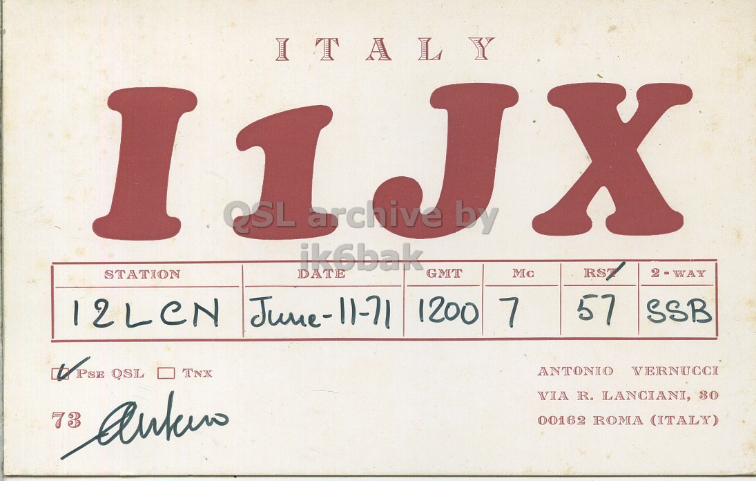Front QSL card, of I1JX to I2LCN, June 11, 1971, SSB mode. The QSL image contains the following objects: Advertisement, Poster, Handwriting. And contains this text: ITALY I QSL archive by X ik6bak DATE GMT Mc RST STATION 12LCN June-11-71 57 SSB 1200 7 ANTONIO VERNUCCI TNX VIA R. LANCIANI, 30 00162 ROMA (ITALY) ITALY I QSL archive by X ik6bak DATE GMT Mc RST STATION 12LCN June-11-71 57 SSB 1200 7 QSL ANTONIO VERNUCCI TNX VIA R. LANCIANI, 30 00162 ROMA (ITALY).