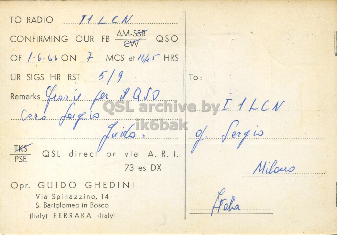 Right QSL card, of I1KLM to I1LCN, June 1, 1966, AM mode. The QSL image contains the following objects: Envelope, Mail, Postcard. And contains this text: TO RADIO AM-SSB CONFIRMING OUR FB QSO CW OF 1-6-66 ON 7 MCS at 11145 HRS UR SIGS HR RST 5/9 IQSO To: Remarks fullo QSL or ik6bak archive by IKS QSL direct via A. R. I. PSE 73 es DX Milous Opr. GUIDO GHEDINI Via Spinazzino, 14 S. Bartolomeo in Bosco (Italy) FERRARA (Italy) TO RADIO AM-SSB CONFIRMING OUR FB QSO CW OF 1-6-66 ON 7 MCS at HRS UR SIGS HR RST 5/9 To: Remarks for QSL or ik6bak archive by IKS of QSL direct via A. R. PSE 73 es DX Milous Opr. GUIDO GHEDINI Via Spinazzino, 14 S. Bartolomeo in Bosco (Italy) FERRARA (Italy).