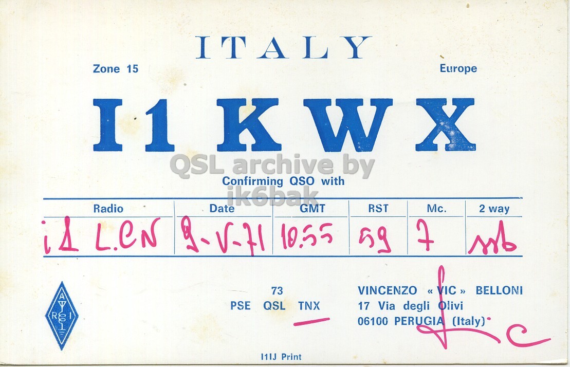 Front QSL card, of I1KWX to I1LCN, May 9, 1971, SSB mode. And contains this text: ITALY Zone 15 Europe I1 K W X QSL archive by Confirming QSO with ik6bak Radio Date GMT RST Mc. 2 way is L.CN 9-V-71 10.55 59 VINCENZO 73 PSE QSL TNX 17 Via degli Olivi R I 06100 PERUGIA (Italy) ITALY Zone 15 Europe I1 K W X QSL archive by Confirming QSO with ik6bak Radio Date GMT RST Mc. 2 way is L.CN 9-V-71 10.55 59 7 VINCENZO 73 BELLONI PSE QSL TNX 17 Via degli Olivi R I 06100 PERUGIA (Italy) Print.