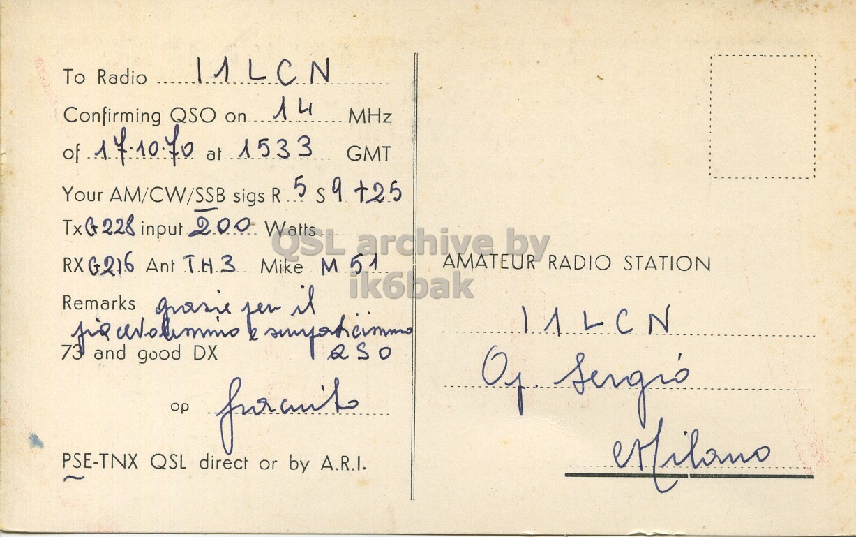 Right QSL card, of I1KYA to I1LCN, October 17, 1970, SSB mode. The QSL image contains the following objects: Envelope, Mail, Postcard. And contains this text: To Radio 11LCN Confirming QSO on 14 MHz of 17.10.70 at.. 1533 GMT R 5 s9 +25 Your TxG228 AM/CW/SSB input 200 sigs WOSL archive AMATEUR by RXG216 Ant TH3. Mike M 51 RADIO STATION ik6bak 11LCN PSE-TNX QSL direct or by A.R.I. To Radio 11LCN Confirming QSO on 14 MHz of at.. 1533 GMT R 5 s9 Your TxG228 AM/CW/SSB input 200 sigs archive AMATEUR by RXG216 Ant Mike M 51 RADIO STATION ik6bak Remarks good DX 11LCN op PSE-TNX QSL direct or by A.R.I..
