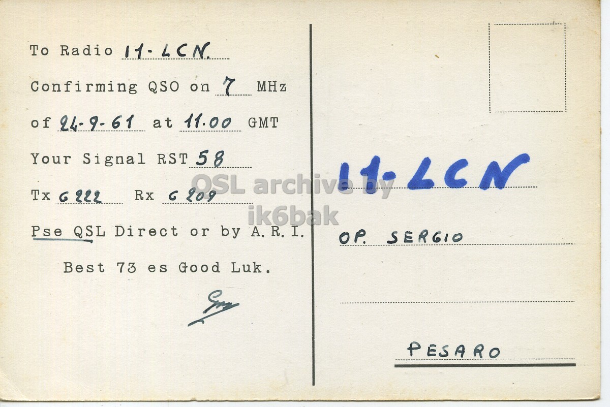 Right QSL card, of I1LCX to I1LCN, September 24, 1961, PH mode. The QSL image contains the following objects: Book, Publication, Envelope, Mail, Postcard. And contains this text: To Radio 11-LCN. Confirming QSO on 7 MHz of 24-9-61 at 11.00 GMT Your Signal RST 58 LCN Rx G 209 OSL archive 19 ik6bak Pse QSL Direct or by A. R.I. OP. SERGIO Best 73 es Good Luk. PESARO To Radio Confirming QSO on 7 MHz of 24-9-61 at 11.00 GMT Your Signal RST 58 LCN Rx G 209 OSL archive Tx ik6bak Pse QSL Direct or by A. R.I. OP. SERGIO Best 73 es Good Luk. PESARO.