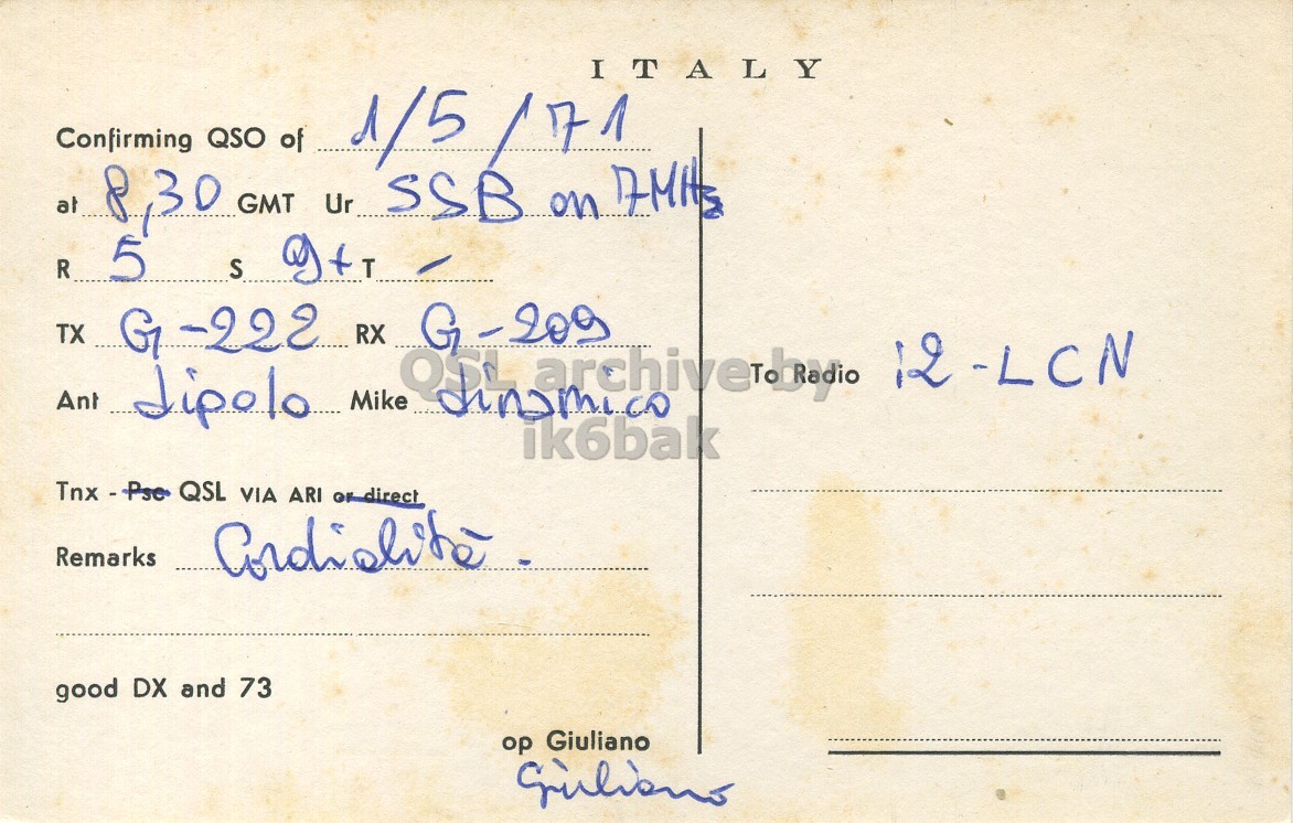 Right QSL card, of I1LGP to I2LCN, May 1, 1971, SSB mode. The QSL image contains the following objects: Envelope, Mail, Postcard. And contains this text: ITALY Confirming QSO at 8,30 GMT of Ur SSB on DMHS R 5 S It T TX G -222 G-209 Ant Tnx - Pse QSL VIA ARI ordirect Remarks good DX and 73 op Giuliano ITALY Confirming QSO 1/5 at 8,30 GMT of Ur SSB on R 5 S It T TX G -222 G-209 Ant Mike RX ik6bak 12-LCN QSL VIA ARI ordirect Remarks good DX and 73 op Giuliano.