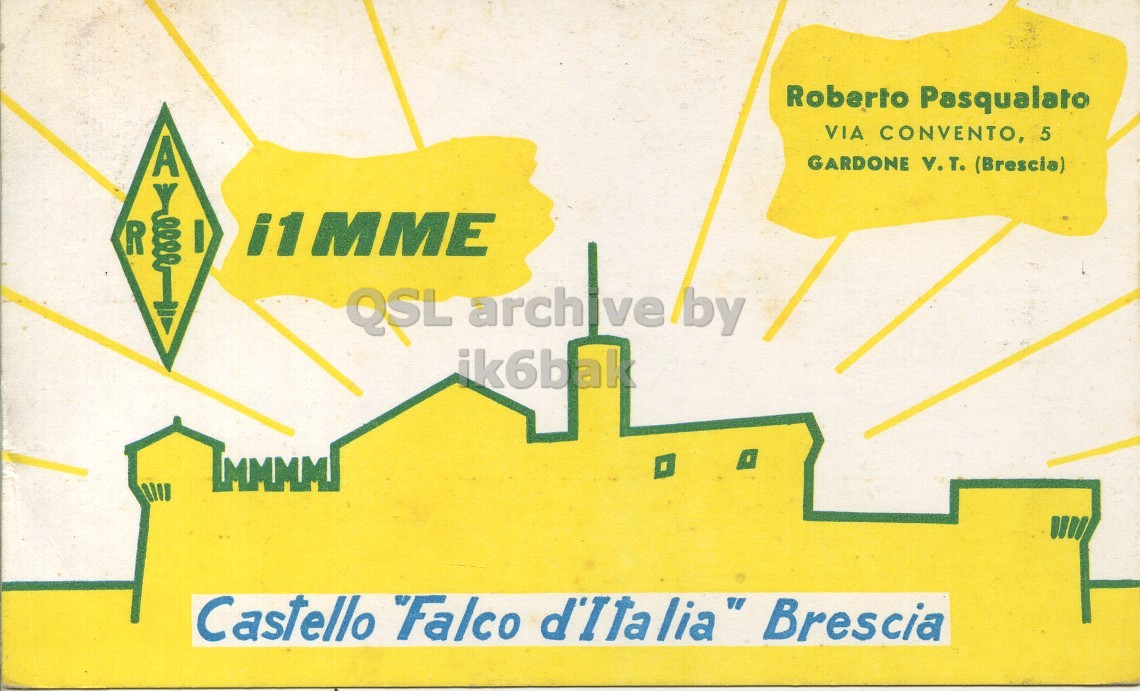 Front QSL card, of I1MME to I1LCN, October 5, 1969, PH mode. The QSL image contains the following objects: Advertisement, Poster. And contains this text: Roberto Pasqualato VIA CONVENTO, 5 A GARDONE V.T. (Brescia) R I i1 MME QSL archi Ive by ik6bak Castello "Falco d'Italia" Brescia Roberto Pasqualato VIA CONVENTO, 5 A GARDONE V.T. (Brescia) R I i1 MME QSL archi by ik6bak Castello "Falco d'Italia" Brescia.