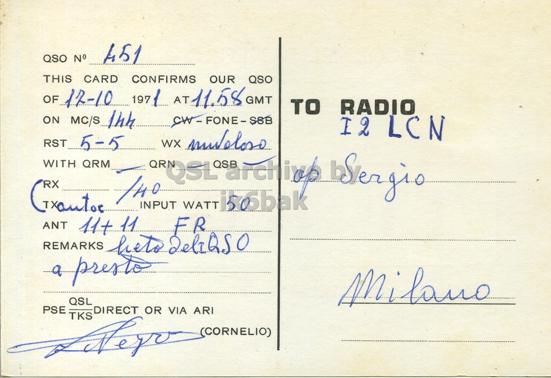 Right QSL card, of I1NGR to I2LCN, October 17, 1971, PH mode. The QSL image contains the following objects: Envelope, Mail, Postcard. And contains this text: QSO N° 451 THIS CARD CONFIRMS OUR QSO OF 12-10 197/ AT 11.58 GMT TO RADIO ON MC/S 1hh I2 LCN RST 5-5 WITH QRM RX INPUT WATT isobbak ANT 11+ 11 FR a presto QSL Milano PSE DIRECT OR VIA ARI TKS (CORNELIO) QSO N° 451 THIS CARD CONFIRMS OUR QSO OF 12-10 AT 11.58 GMT TO RADIO ON MC/S I2 LCN RST 5-5 WX WITH QRM RX INPUT WATT ANT 11+ 11 FR REMARKS a presto QSL Milano PSE DIRECT OR VIA ARI TKS (CORNELIO).